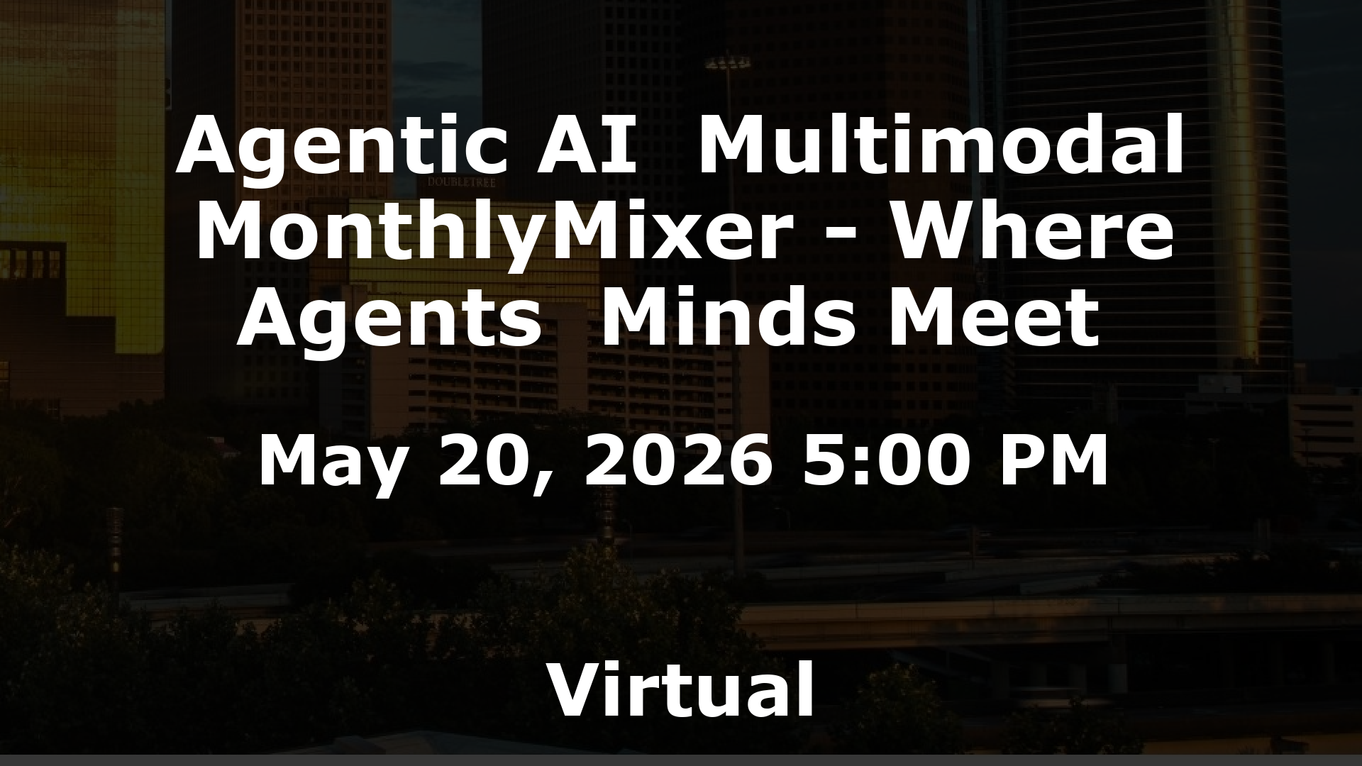 Agentic AI  Multimodal MonthlyMixer - Where Agents  Minds Meet  event image